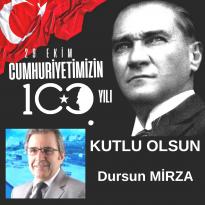 DURSUN MİRZA NIN 29 EKİM CUMHURİYET BAYRAMI KUTLAMA MESAJI