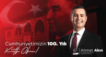 CHP YEREL YÖNETİMLERDEN SORUMLU BAŞKANI AHMET AKIN NIN 29 EKİM CUMHURİYET BAYRAMI KUTLAMA MESAJI